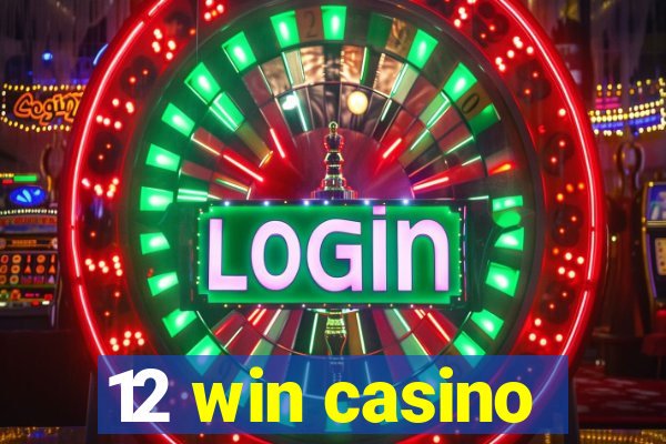 12 win casino