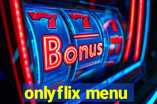 onlyflix menu