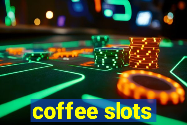 coffee slots