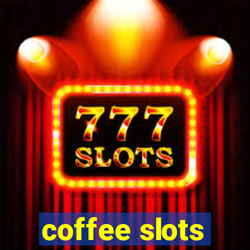 coffee slots