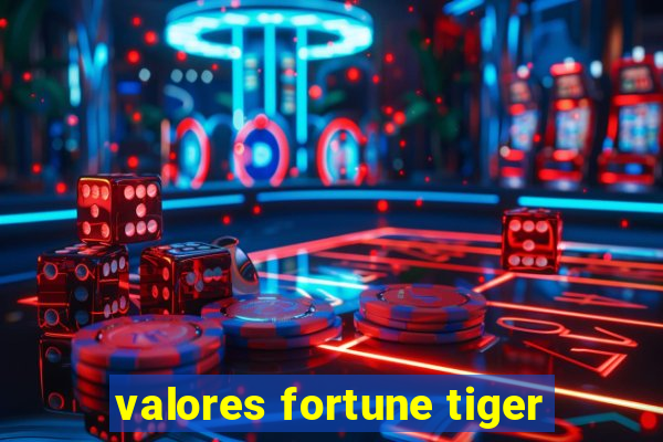 valores fortune tiger