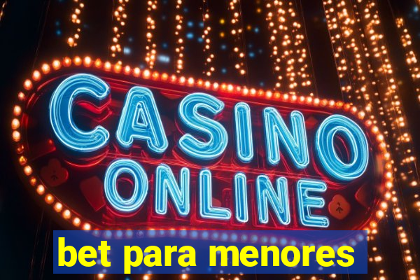 bet para menores