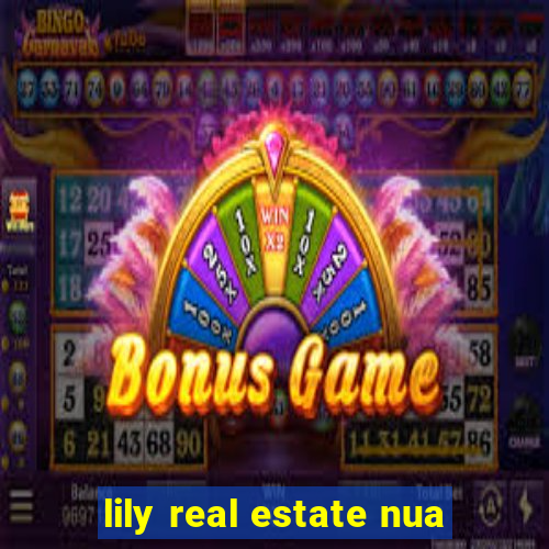 lily real estate nua