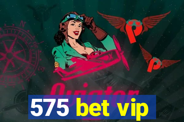 575 bet vip