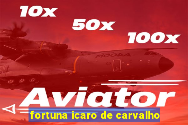 fortuna icaro de carvalho