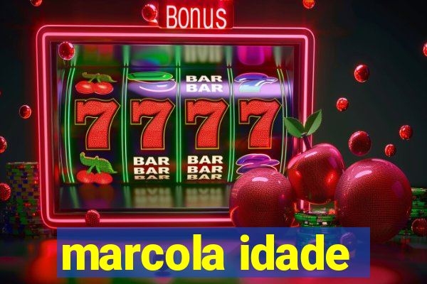 marcola idade