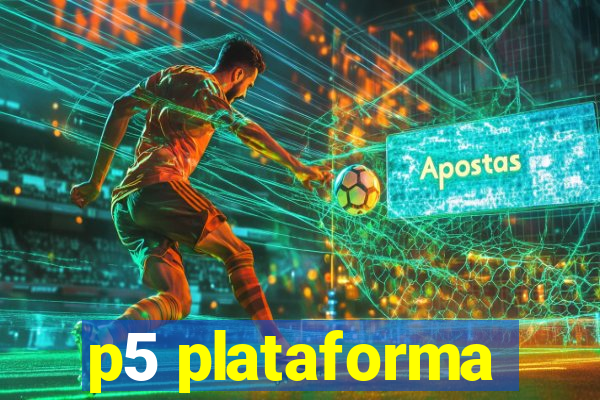 p5 plataforma