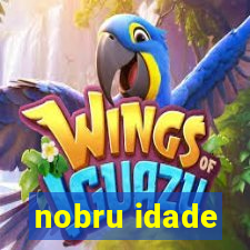 nobru idade