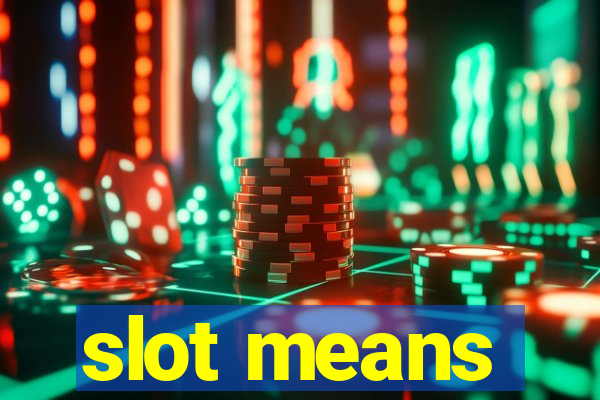 slot means