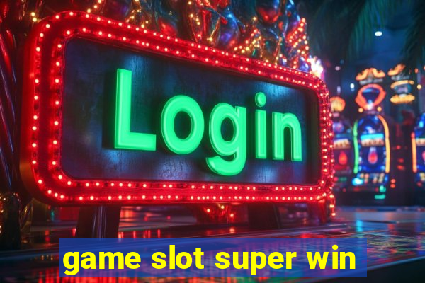 game slot super win