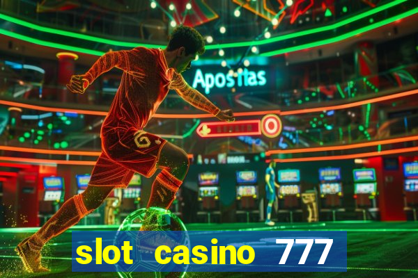 slot casino 777 paga mesmo