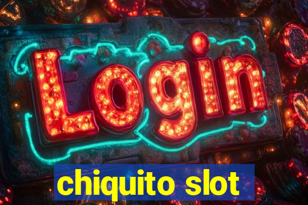 chiquito slot