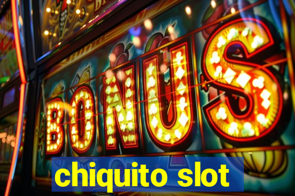 chiquito slot