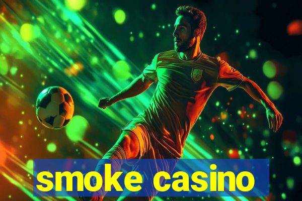 smoke casino