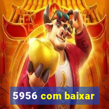 5956 com baixar