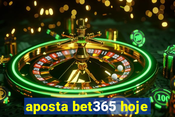 aposta bet365 hoje