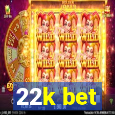 22k bet