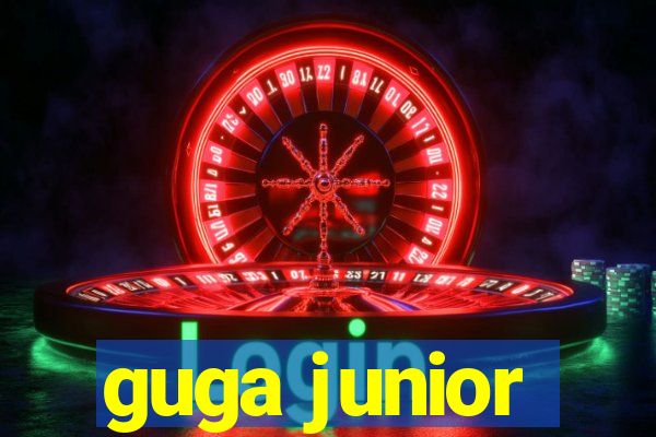 guga junior