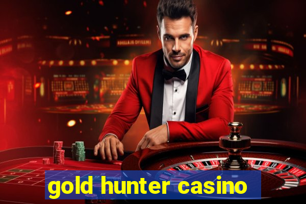 gold hunter casino