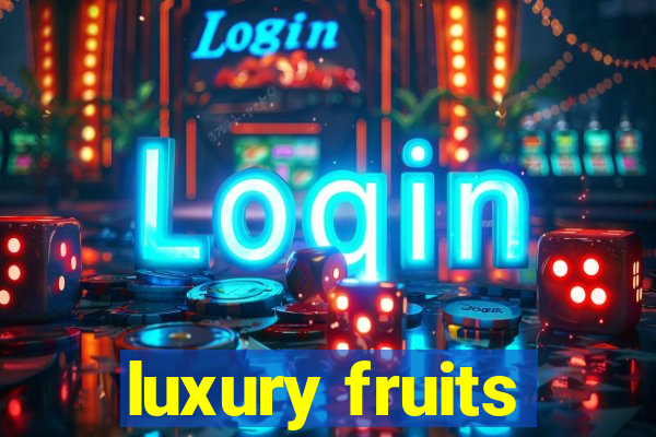 luxury fruits