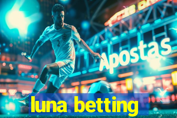 luna betting