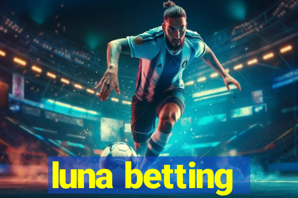 luna betting