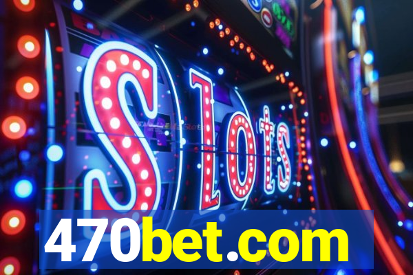 470bet.com