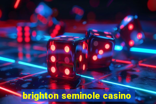 brighton seminole casino