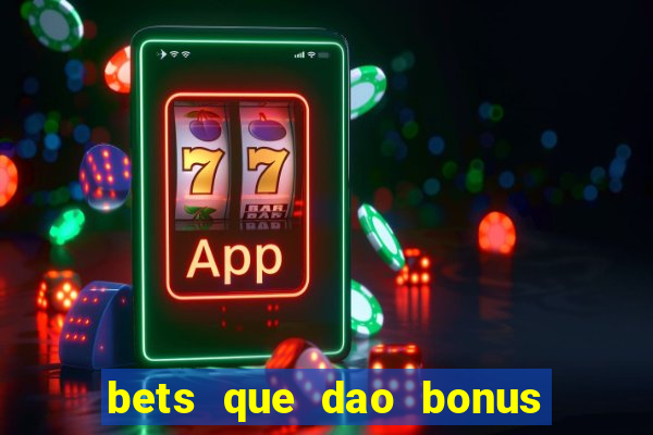 bets que dao bonus no cadastro