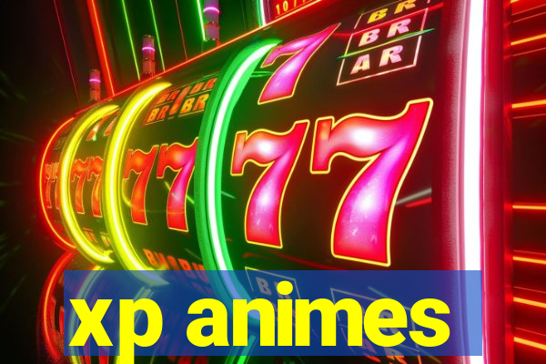 xp animes