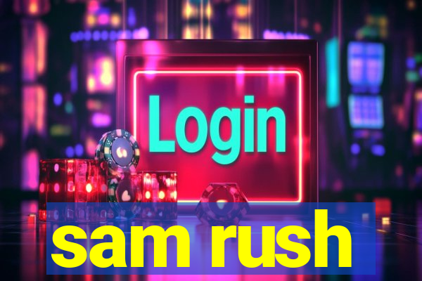 sam rush