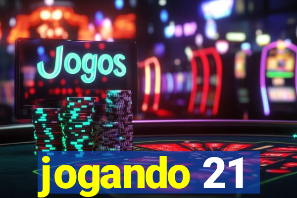 jogando 21