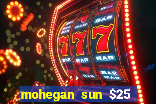 mohegan sun $25 free slot play