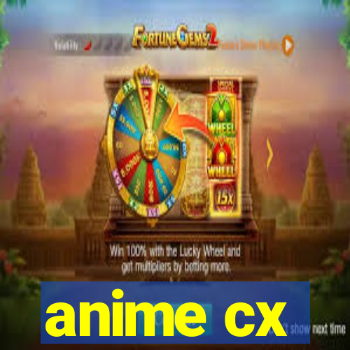 anime cx