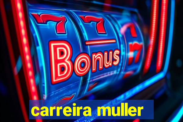 carreira muller