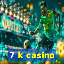 7 k casino