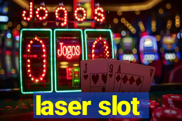 laser slot