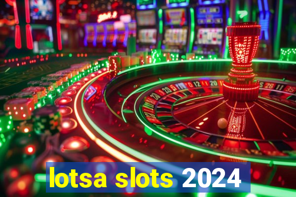 lotsa slots 2024