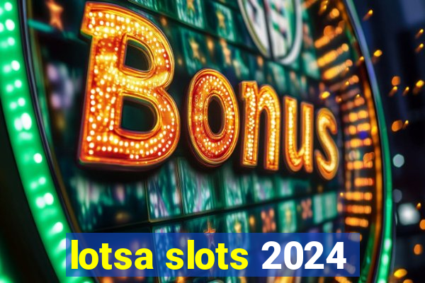 lotsa slots 2024