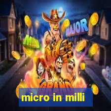 micro in milli