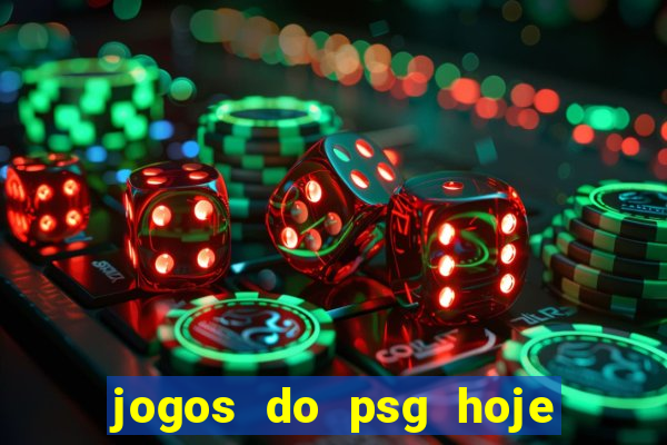 jogos do psg hoje ao vivo