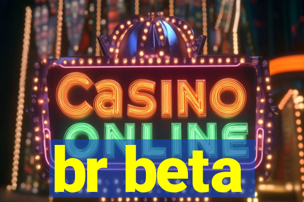 br beta