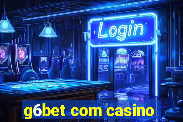 g6bet com casino