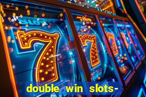 double win slots- vegas casino