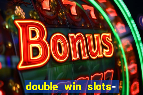 double win slots- vegas casino