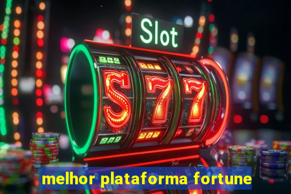 melhor plataforma fortune