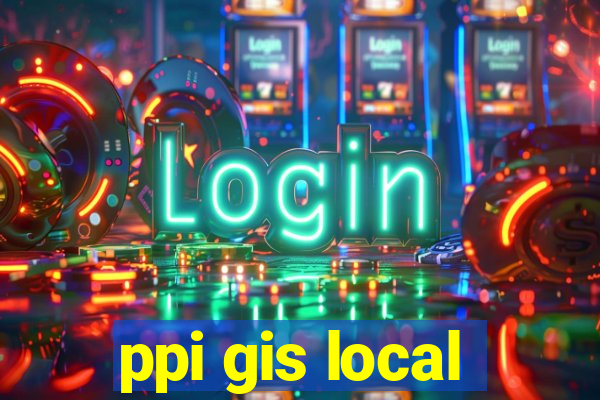 ppi gis local