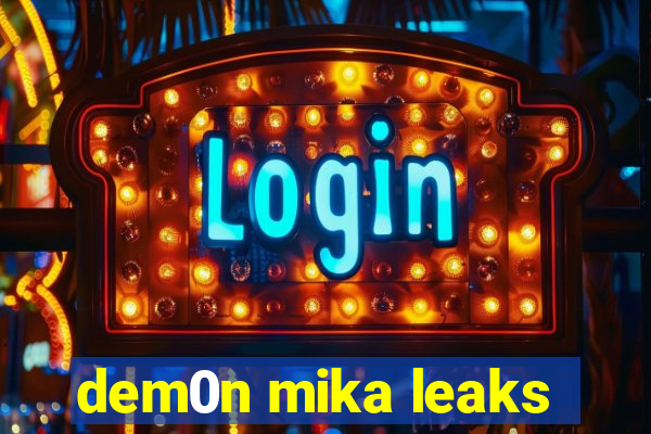 dem0n mika leaks