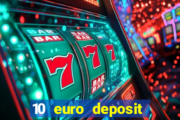 10 euro deposit bonus casino