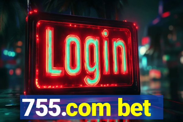 755.com bet